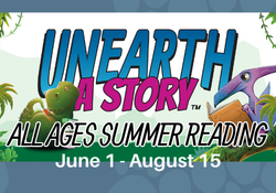Unearth a story - All ages summer reading - June 1 - August 15